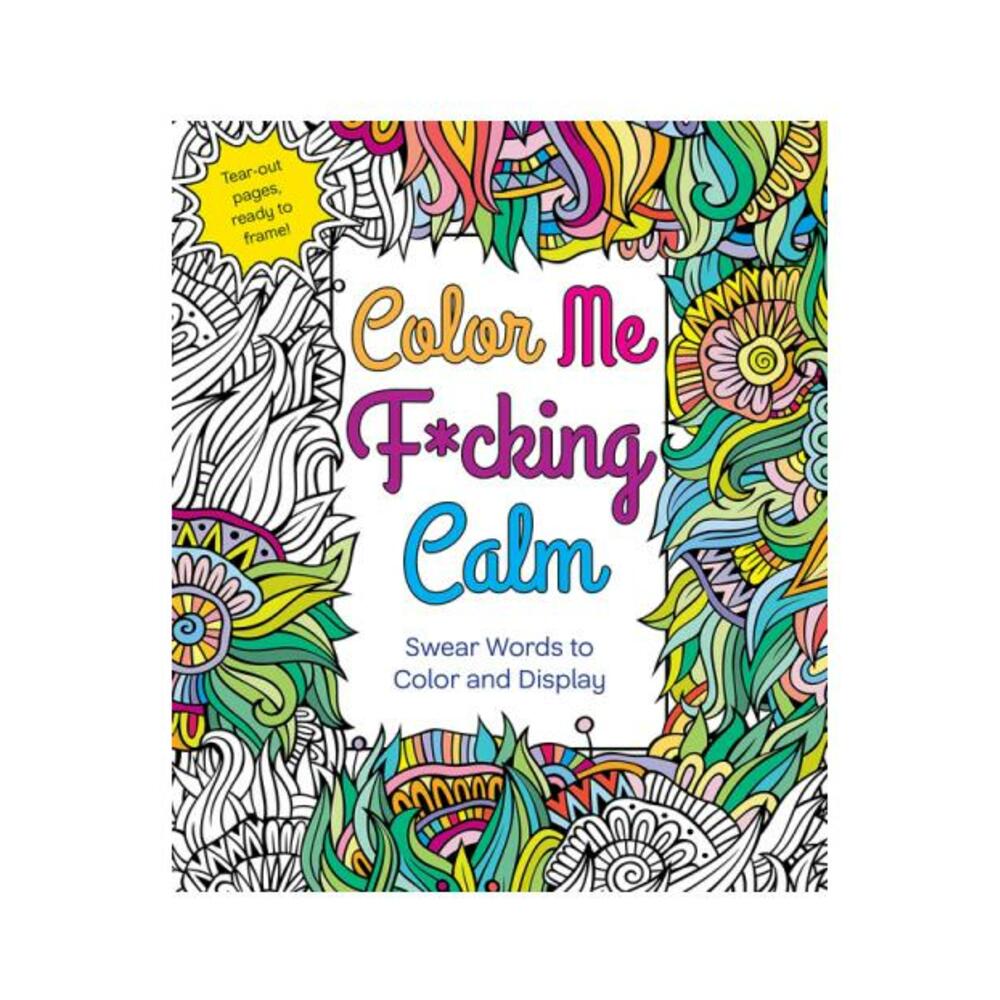 Color Me F*cking Calm Coloring Book