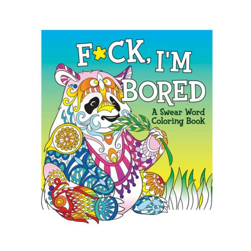 F*ck, I'm Bored Coloring Book