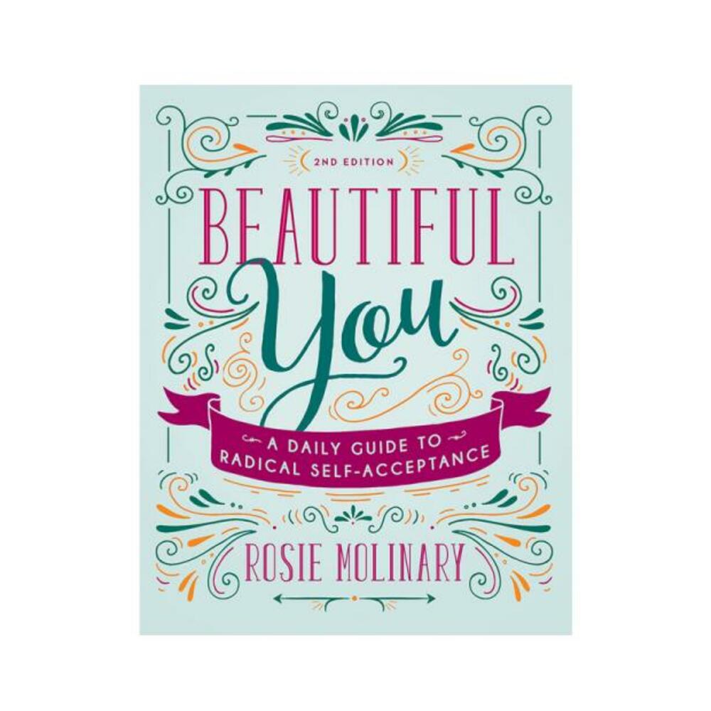 Beautiful You: A Daily Guide To Radical Self-acceptance, 2nd Edition