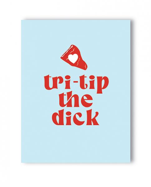 Tri-tip The Dick Naughty Greeting Card